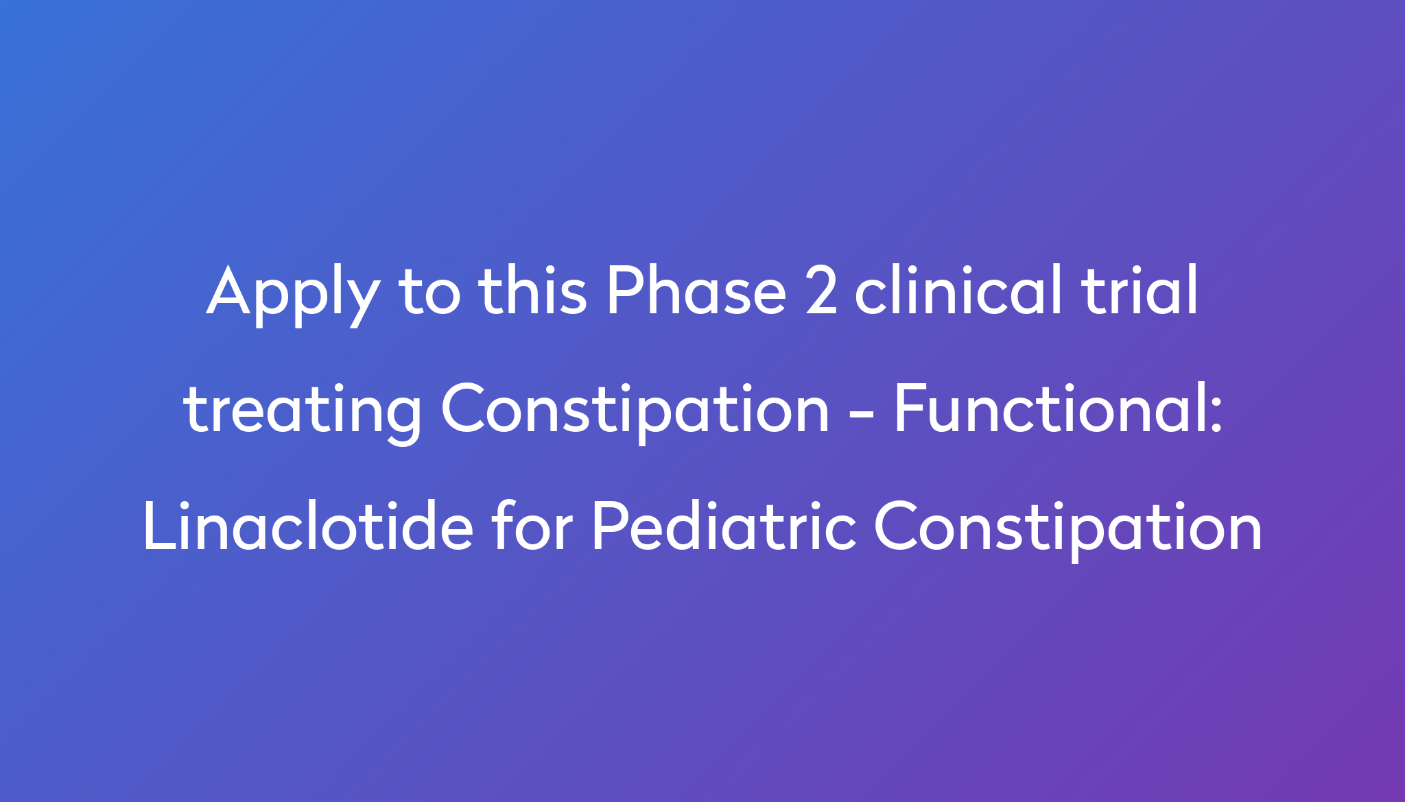 linaclotide-for-pediatric-constipation-clinical-trial-2024-power